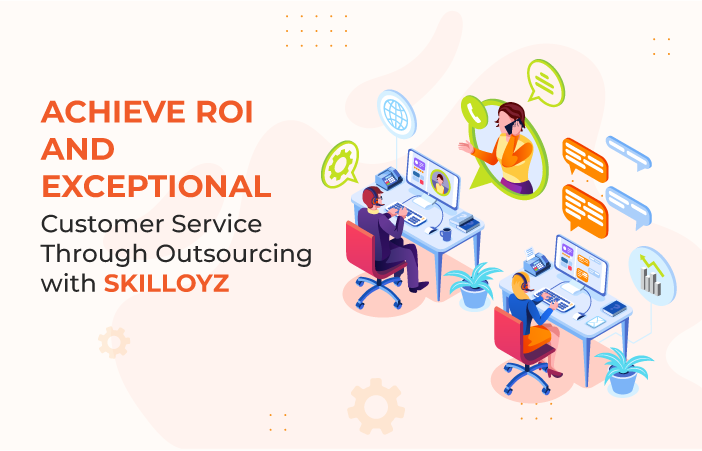 Customer Service Through Outsourcing with Skilloyz